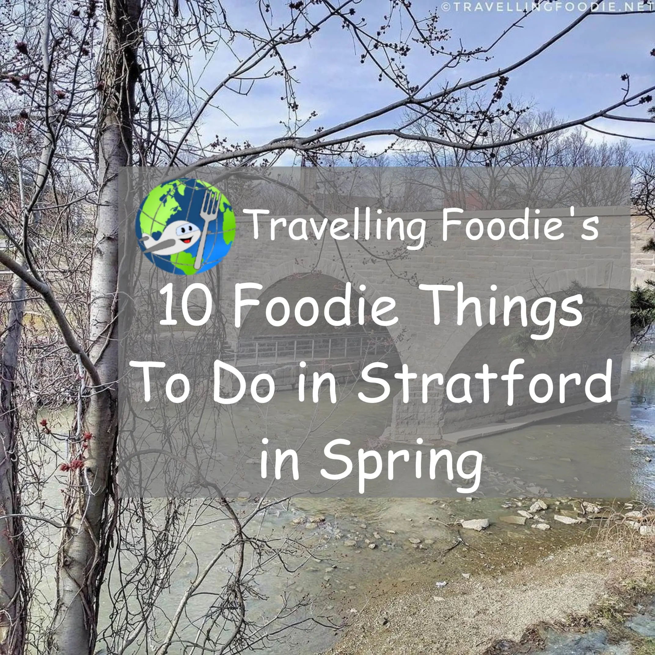 Travelling Foodie's 10 Foodie Things To Do in Stratford in Spring
