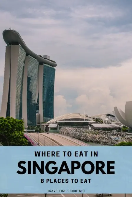 Where To Eat in Singapore: 8 Places To Eat