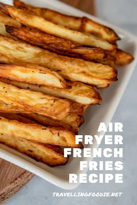 Air Fryer French Fries Recipe - Learn how to make crispy french fries using an Air Fryer on TravellingFoodie.net