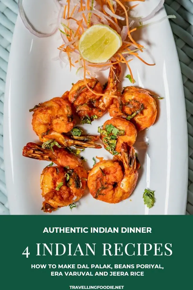 Authentic Indian Dinner with 4 Indian Recipes: How To Make Dal Palak, Beans Poriyal, Era Varuval and Jeera Rice - TravellingFoodie.net