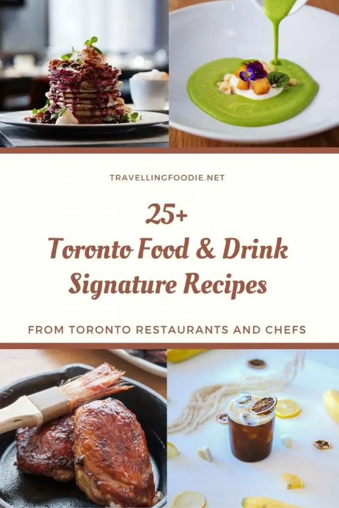 25+ Toronto Food & Drinks Signature Recipes from Toronto Restaurants and Chefs - Check it out on Travelling Foodie