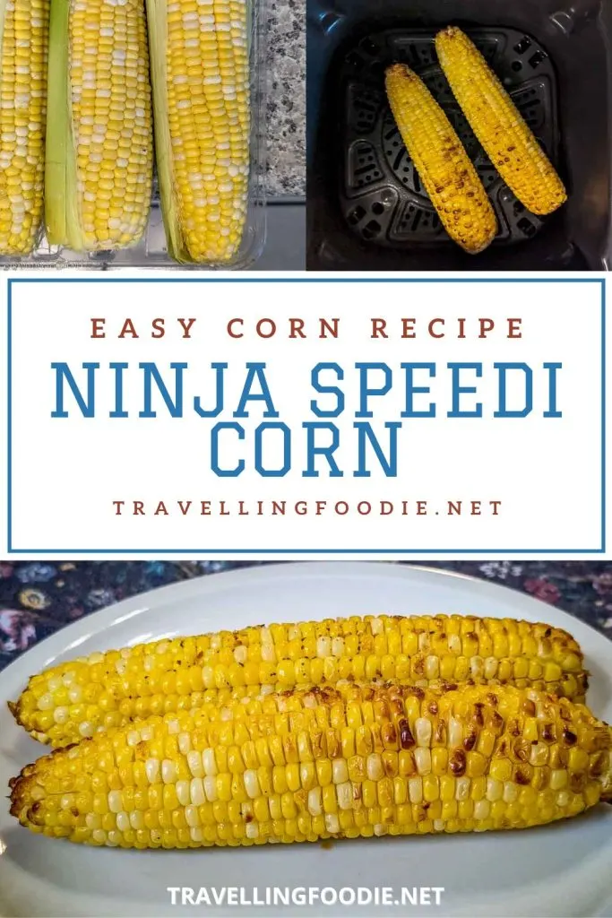 Ninja Speedi Corn - Easy Corn on the Cob Recipe on Travelling Foodie