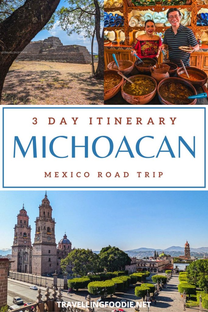 Collage of Morelia Cathedral, Yacatas ruins, and traditional Mexican food for a 3 day Michoacan road trip itinerary.